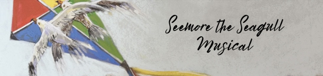 Seemore the Seagull The Musical